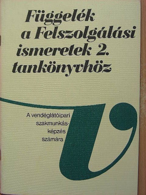 Dr. Csizmadia László - Függelék a Felszolgálási ismeretek 2. tankönyvhöz [antikvár]
