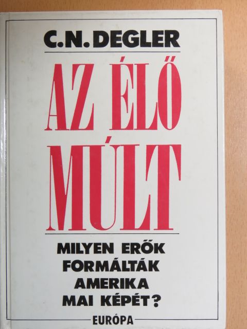 Carl N. Degler - Az élő múlt [antikvár]