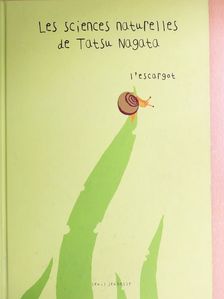 Tatsu Nagata - Les sciences naturelles de Tatsu Nagata - L'escargot [antikvár]