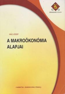 Misz József - A makroökonómia alapjai [antikvár]