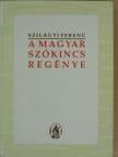Szilágyi Ferenc - A magyar szókincs regénye [antikvár]