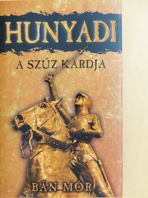 Bán Mór - Hunyadi - A szűz kardja [antikvár]