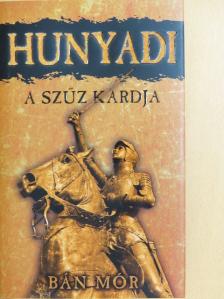 Bán Mór - Hunyadi - A szűz kardja [antikvár]