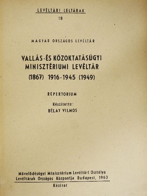 Bélay Vilmos - Vallás-és Közoktatásügyi Minisztérium levéltár (1867) 1916-1945 (1949) [antikvár]