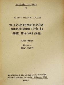 Bélay Vilmos - Vallás-és Közoktatásügyi Minisztérium levéltár (1867) 1916-1945 (1949) [antikvár]
