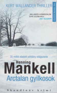 Henning Mankell - Arctalan gyilkosok [antikvár]