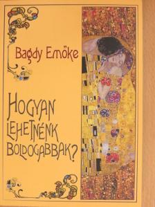 Bagdy Emőke - Hogyan lehetnénk boldogabbak? [antikvár]