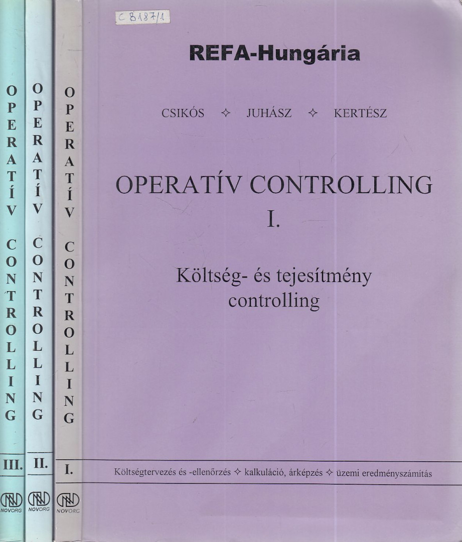 Csikós Istvánné, Juhász Tibor, Dr. Papp Ottó, Kertész Tamás - Operatív Controlling I-III. [antikvár]