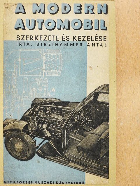 Streihammer Antal - A modern automobil szerkezete és kezelése [antikvár]