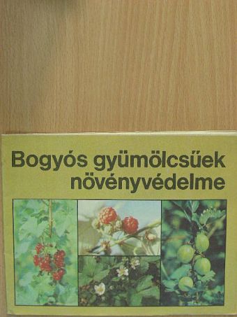 Vályi István - Bogyós gyümölcsűek növényvédelme [antikvár]