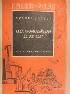 Öveges József - Elektromosságtan és az élet [antikvár]