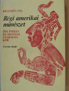 Kelemen Pál - Régi amerikai művészet [antikvár]
