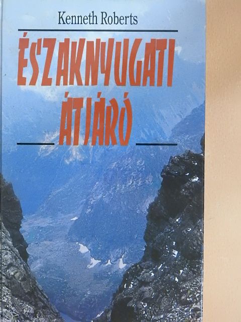 Kenneth Roberts - Északnyugati átjáró [antikvár]
