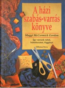 Gordon, Maggi McCormick - A házi szabás-varrás könyve [antikvár]
