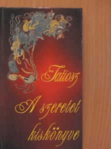 Tatiosz - A szeretet kiskönyve [antikvár]