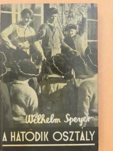 Wilhelm Speyer - A hatodik osztály [antikvár]