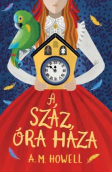 A. M. Howell - A száz óra háza [antikvár]