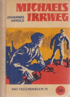 Johannes Arnold - Michaels Irrweg [antikvár]