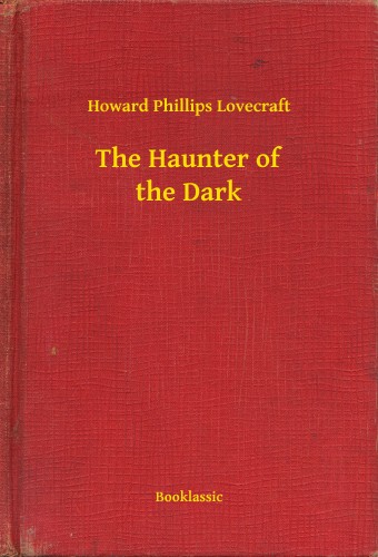 Howard Phillips Lovecraft - The Haunter of the Dark [eKönyv: epub, mobi]