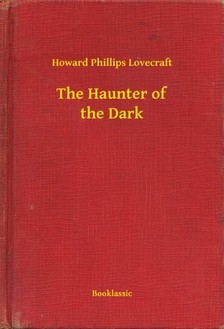 Howard Phillips Lovecraft - The Haunter of the Dark [eKönyv: epub, mobi]