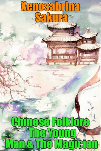 Sakura Xenosabrina - Chinese Folklore The Young Man &amp; The Magician [eKönyv: epub, mobi]