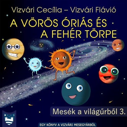 Vizvári Flávió Vizvári Cecília - - A Vörös Óriás és a Fehér Törpe [eKönyv: epub, mobi]