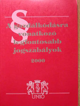 A gazdálkodásra vonatkozó legfontosabb jogszabályok 2000 [antikvár]