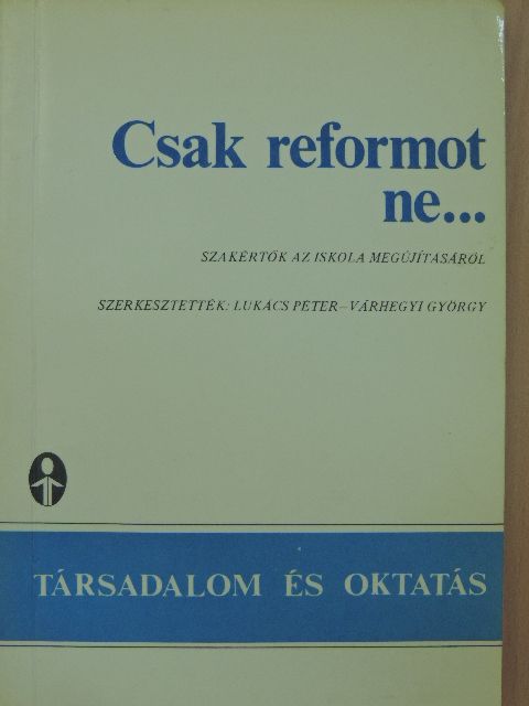 Bessenyei István - Csak reformot ne... [antikvár]