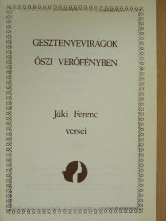 Jáki Ferenc - Gesztenyevirágok őszi verőfényben [antikvár]