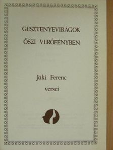 Jáki Ferenc - Gesztenyevirágok őszi verőfényben [antikvár]