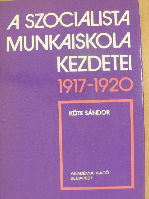 Köte Sándor - A szocialista munkaiskola kezdetei [antikvár]