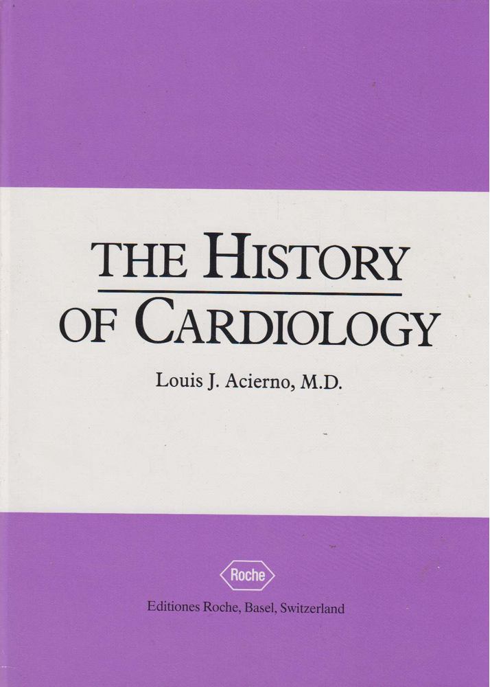 Acierno, Louis J. - The History of Cardiology [antikvár]