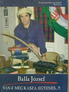 Balla József - Van-e még kasza; egyenes...?! [antikvár]