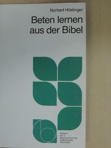 Norbert Höslinger - Beten lernen aus der Bibel [antikvár]