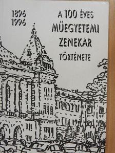 Benedek Zoltán - A 100 éves műegyetemi zenekar története [antikvár]
