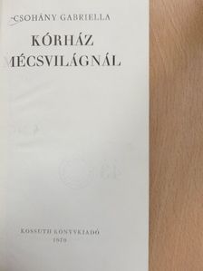 Csohány Gabriella - Kórház mécsvilágnál [antikvár]