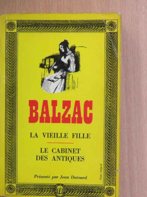 Honore de Balzac - La vieille fille/Le cabinet des Antiques [antikvár]