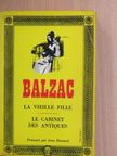 Honore de Balzac - La vieille fille/Le cabinet des Antiques [antikvár]