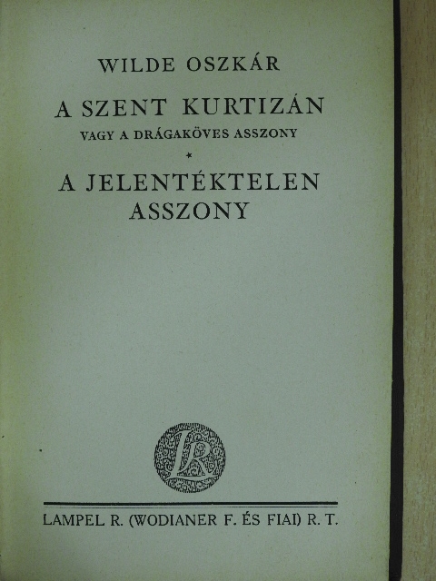Wilde Oszkár - A szent kurtizán vagy a drágaköves asszony/A jelentéktelen asszony [antikvár]