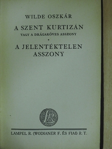 Wilde Oszkár - A szent kurtizán vagy a drágaköves asszony/A jelentéktelen asszony [antikvár]