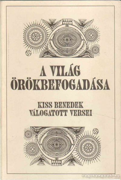 Kiss Benedek - A világ örökbefogadása [antikvár]
