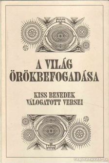 Kiss Benedek - A világ örökbefogadása [antikvár]