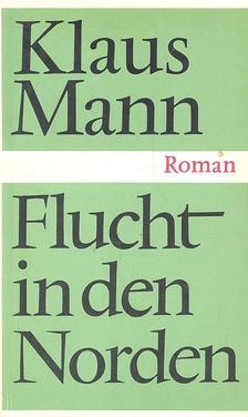 Klaus Mann - Flucht in den Norden [antikvár]