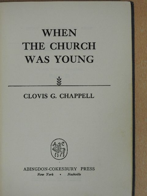 Clovis G. Chappell - When the church was young [antikvár]