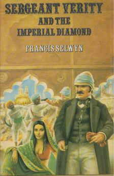 Francis Selwyn - Sergeant Verity and the Imperial Diamond [antikvár]