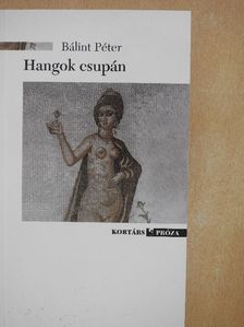 Bálint Péter - Hangok csupán [antikvár]