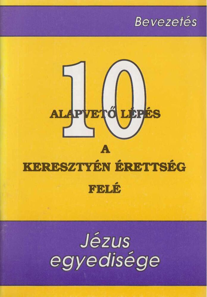 10 alapvető lépés a keresztyén érettség feléJézus egyedisége [antikvár]