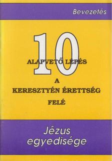 10 alapvető lépés a keresztyén érettség feléJézus egyedisége [antikvár]