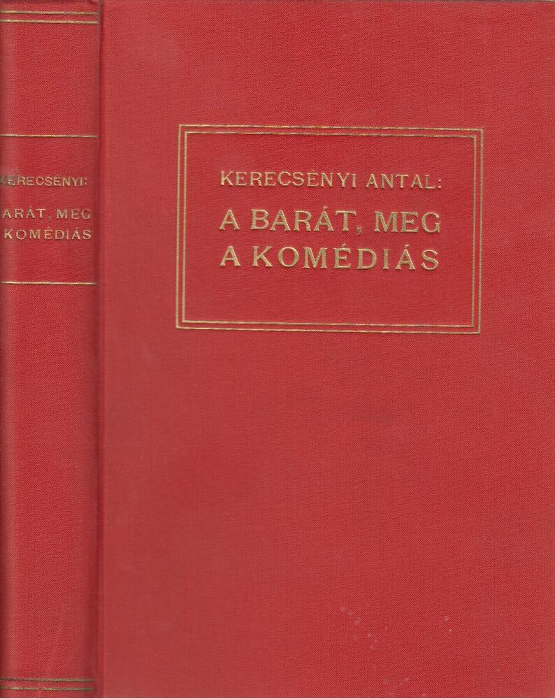 Kerecsényi Antal - A barát, meg a komédiás [antikvár]