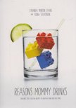Lyranda Martin-Evans, Fiona Stevenson - Reasons Mommy Drinks: Includes 100 Cocktail Recipes to Enjoy in Your Zero Free Time [antikvár]